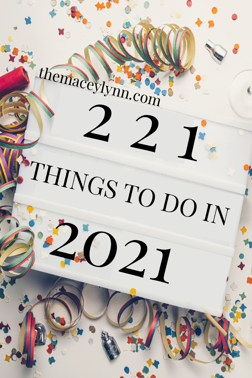 221 Things To Do in 2021: Resolutions, Things To Try, Create, Experience, & Learn in the New Year!