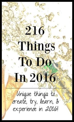 216 Things To Do In 2016 by Unintuition