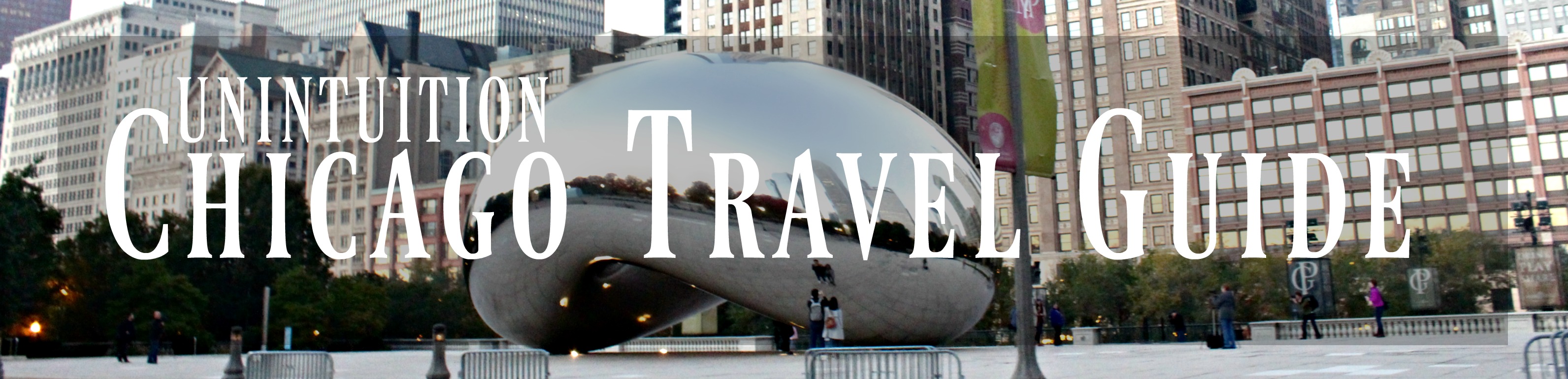 Unintuition's Traveling Guide To Chicago | Where To Dine, Drink, & Stay in Chicago