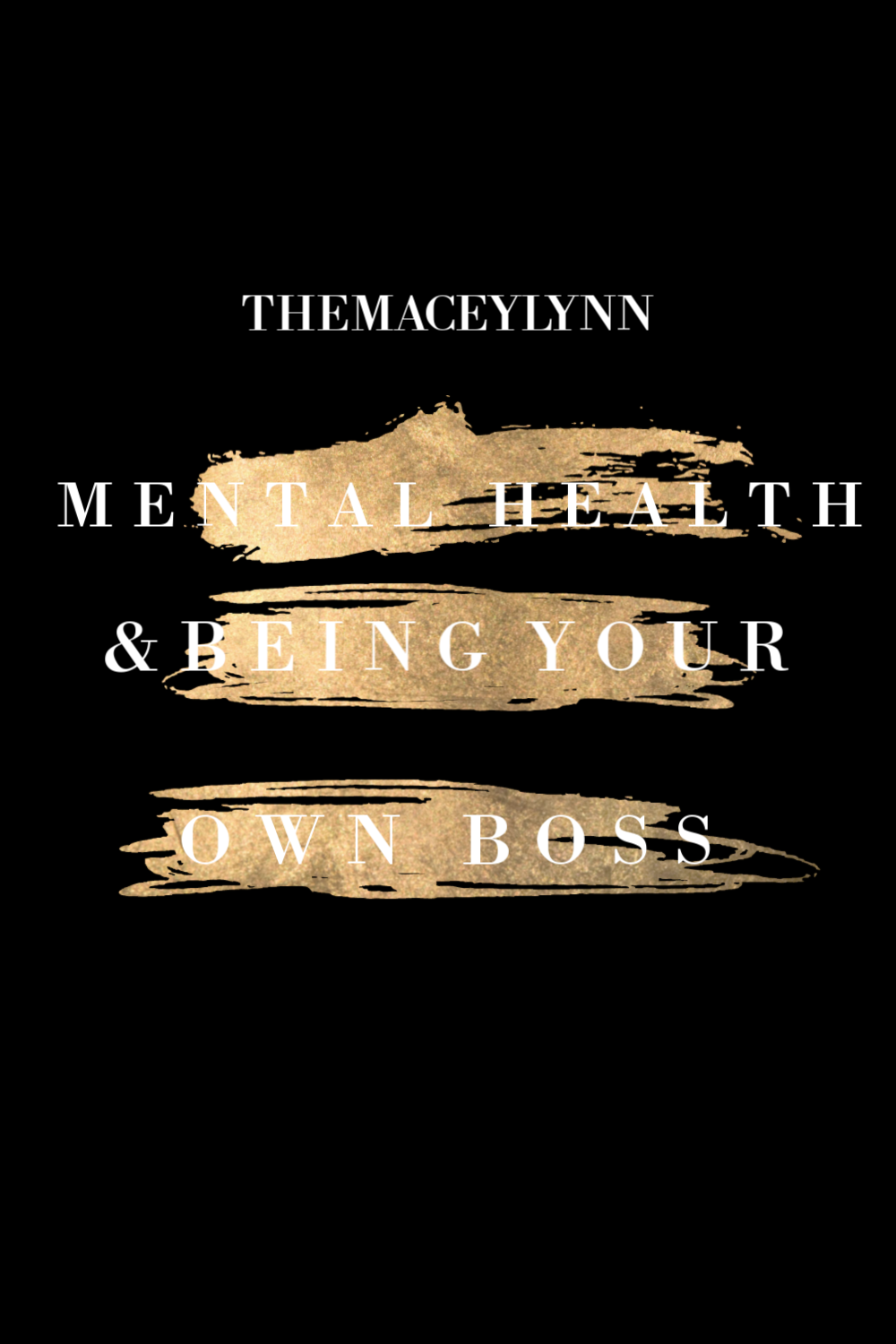 Mental Health & Being Your Own Boss - How I've Dealt With The Struggles by TheMaceyLynn